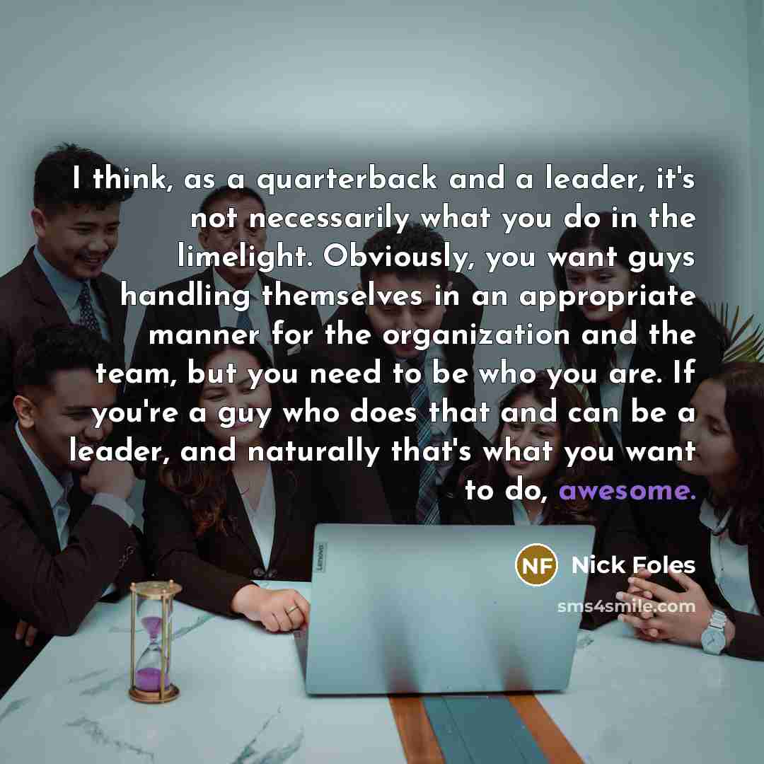 “I think, as a quarterback and a leader, it's not…” quote by Nick Foles