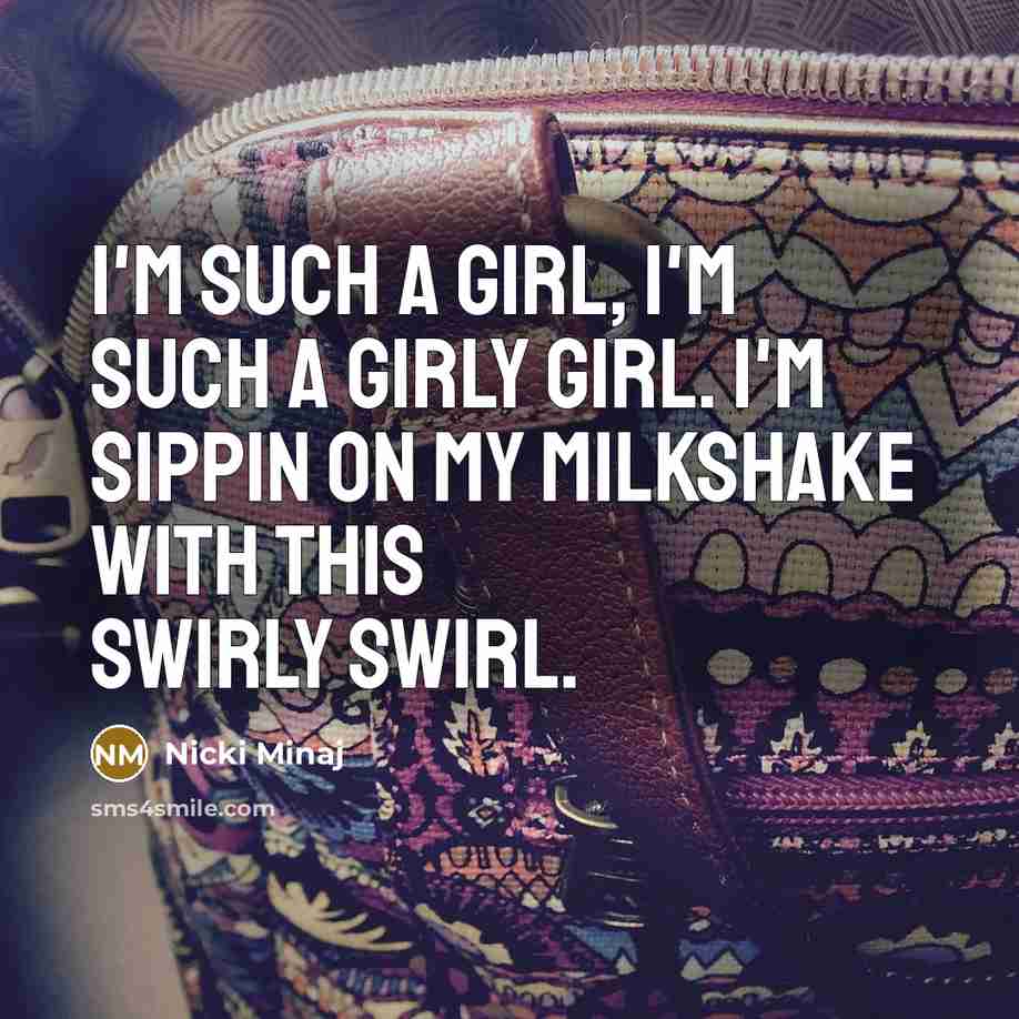“I'm such a girl, I'm such a girly girl. I'm…” quote by Nicki Minaj