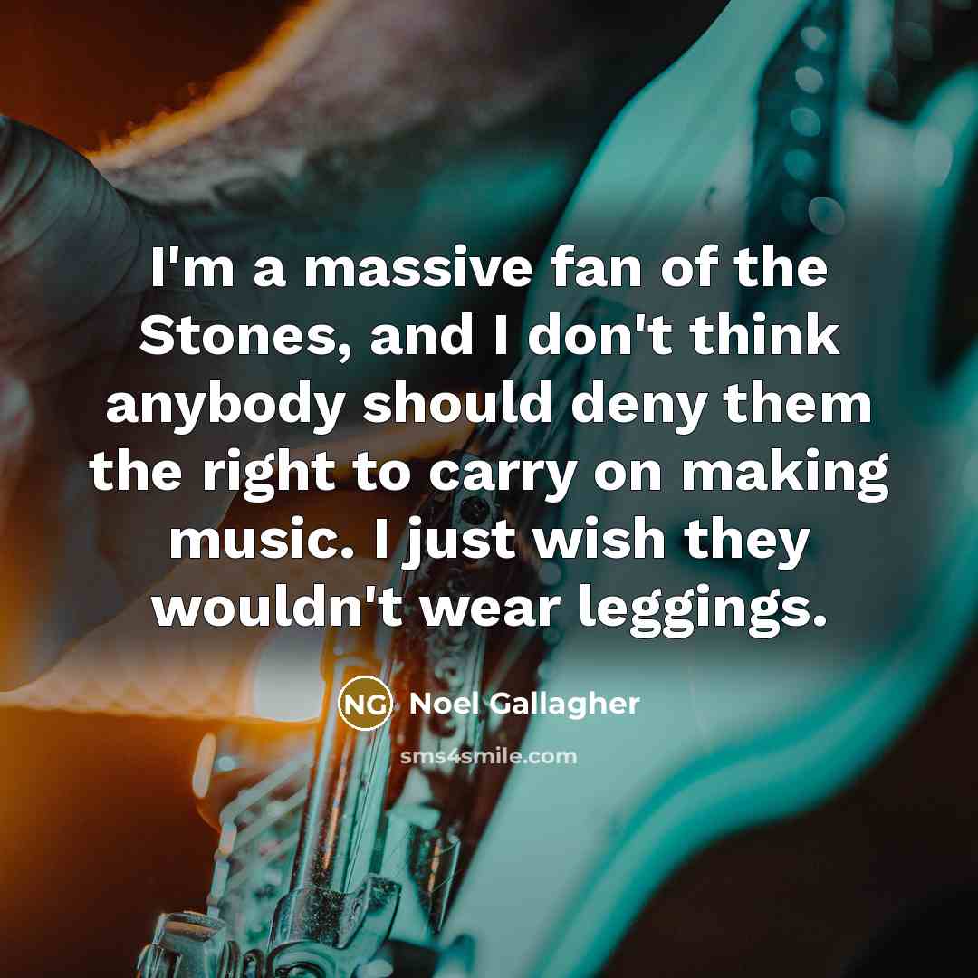 “I'm a massive fan of the Stones, and I don't…” quote by Noel Gallagher