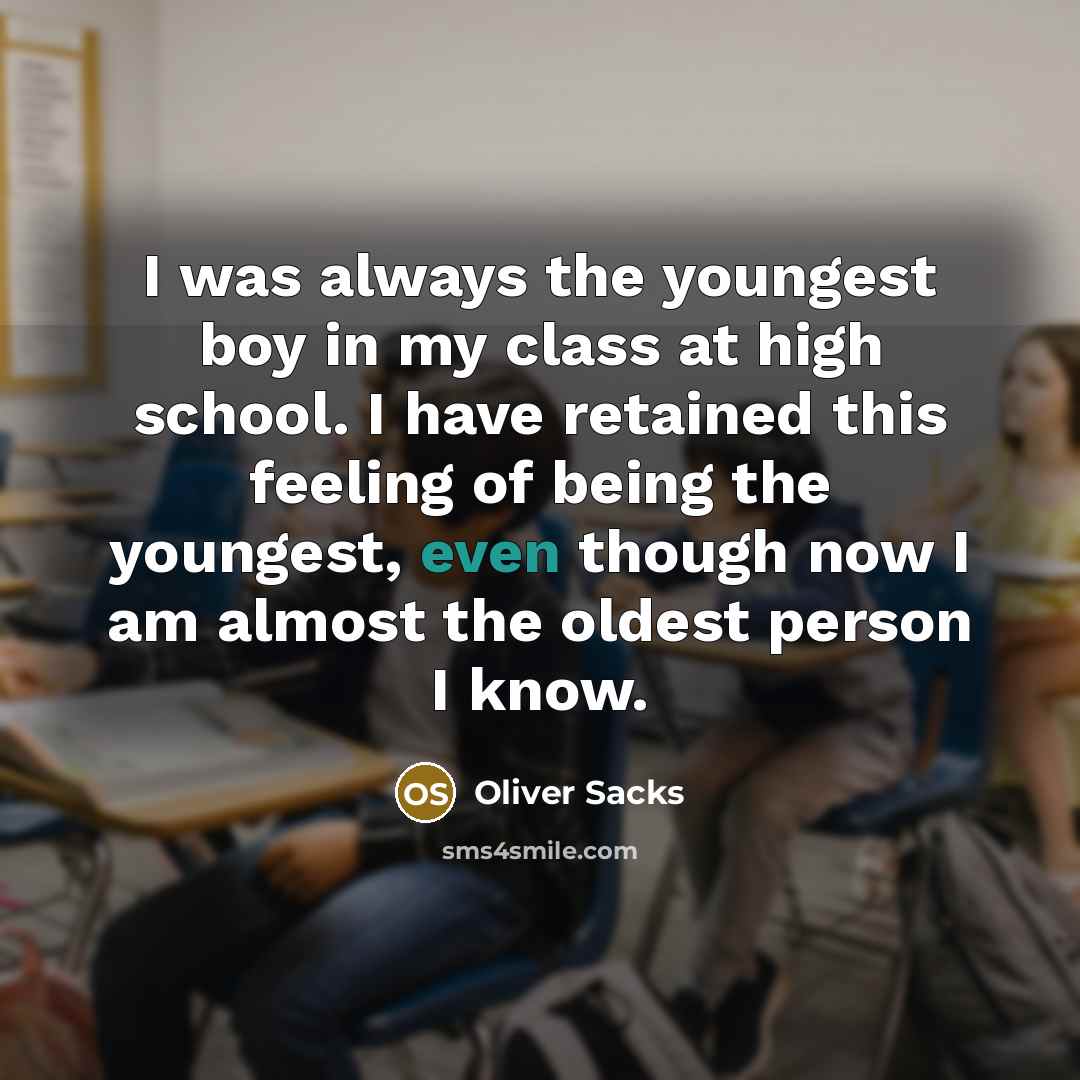 “I was always the youngest boy in my class at…” quote by Oliver Sacks