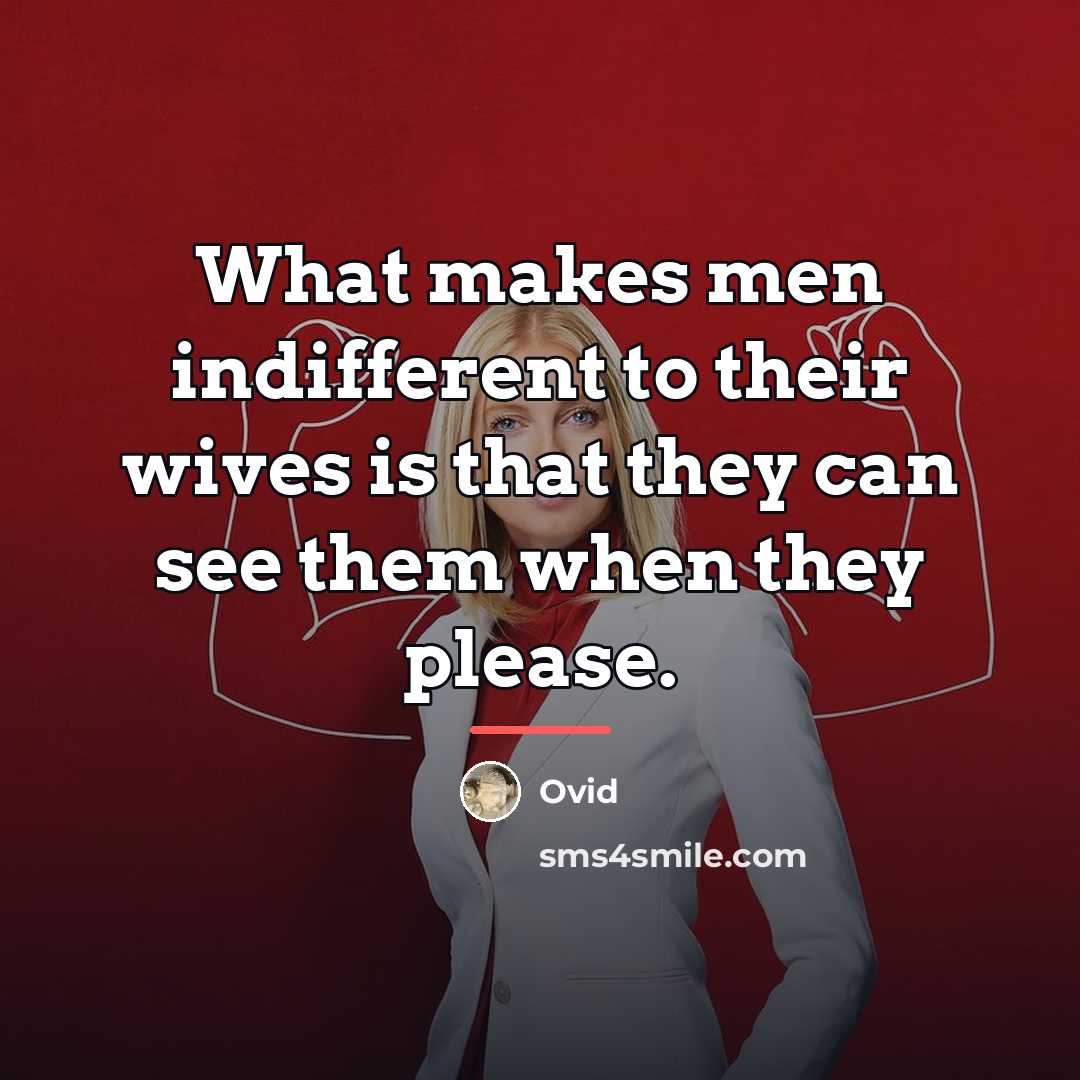“What makes men indifferent to their wives is that they…” quote by Ovid