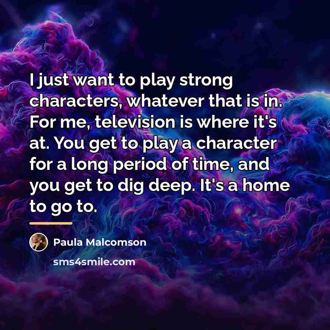 “I just want to play strong characters, whatever that is…” quote by Paula Malcomson