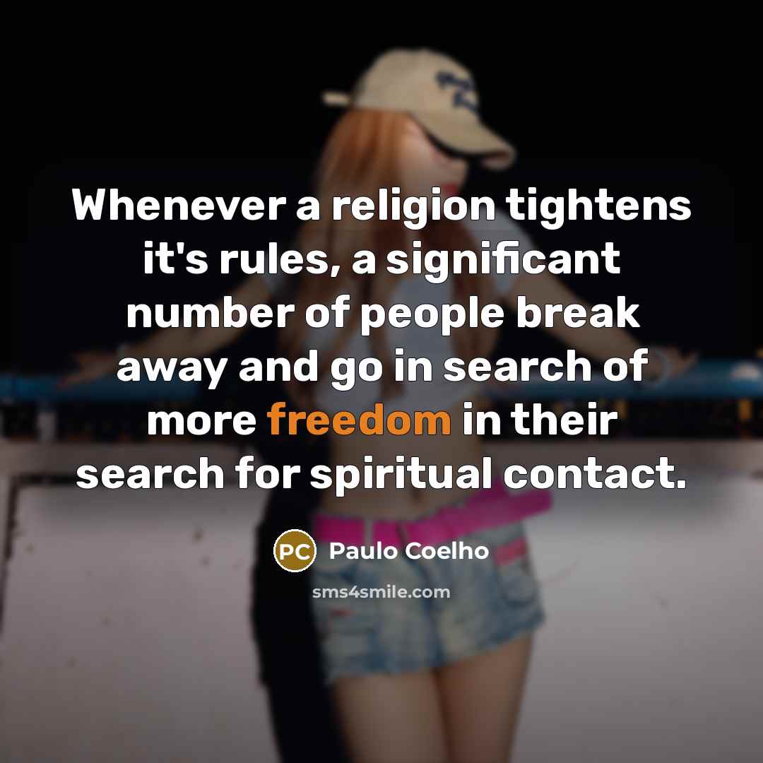 “Whenever a religion tightens it's rules, a significant number of…” quote by Paulo Coelho