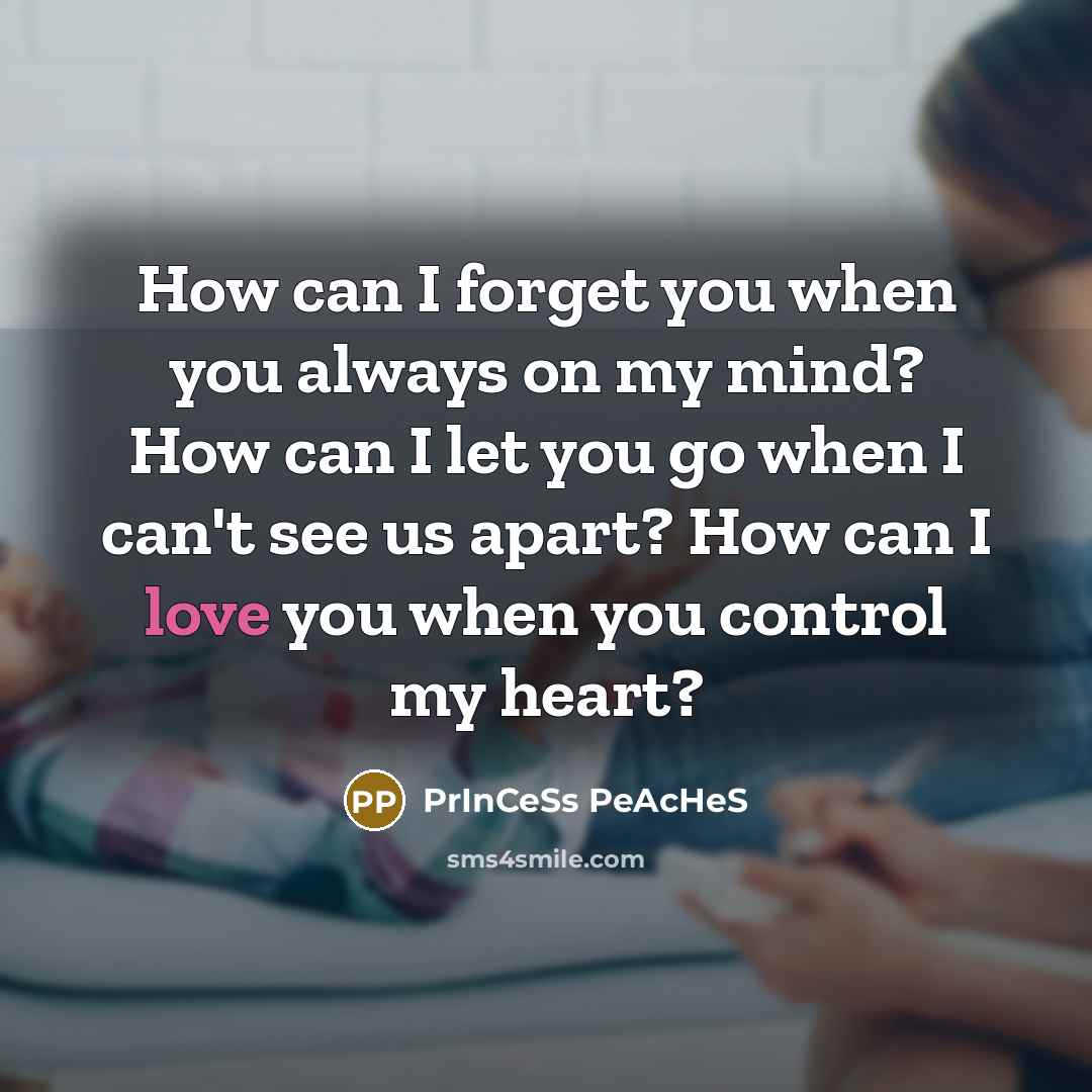 “How can I forget you when you always on my…” quote by PrInCeSs PeAcHeS