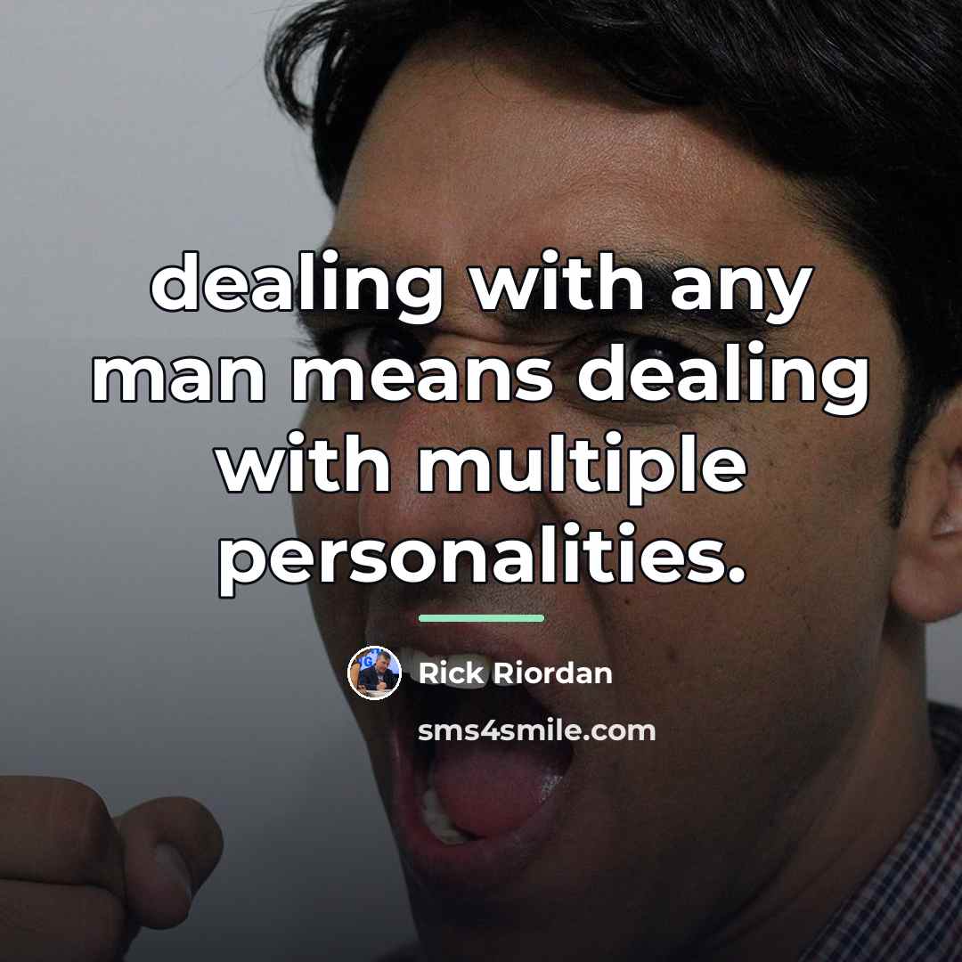 “dealing with any man means dealing with multiple personalities.…” quote by Rick Riordan