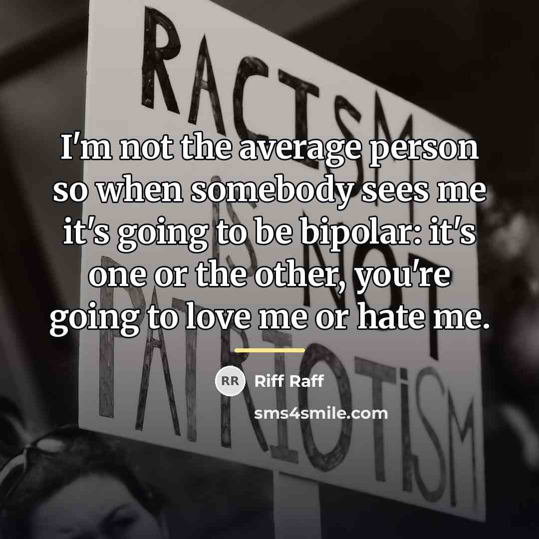 “I'm not the average person so when somebody sees me…” quote by Riff Raff