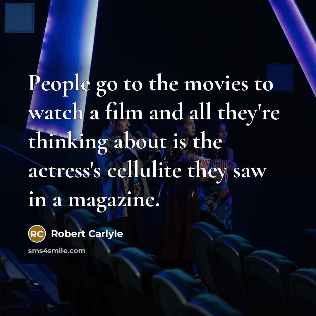 “People go to the movies to watch a film and…” quote by Robert Carlyle