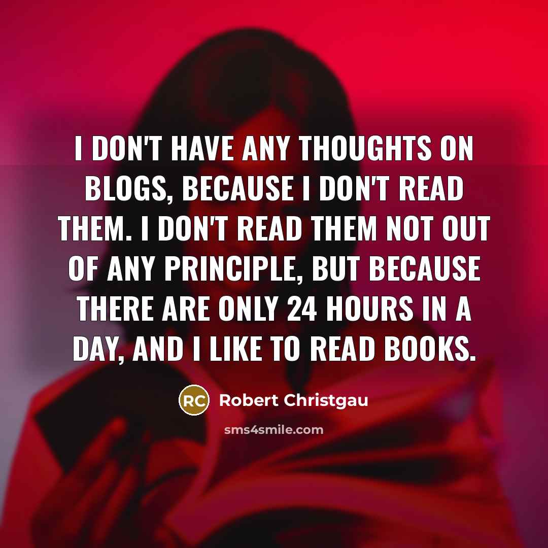 “I don't have any thoughts on blogs, because I don't…” quote by Robert Christgau