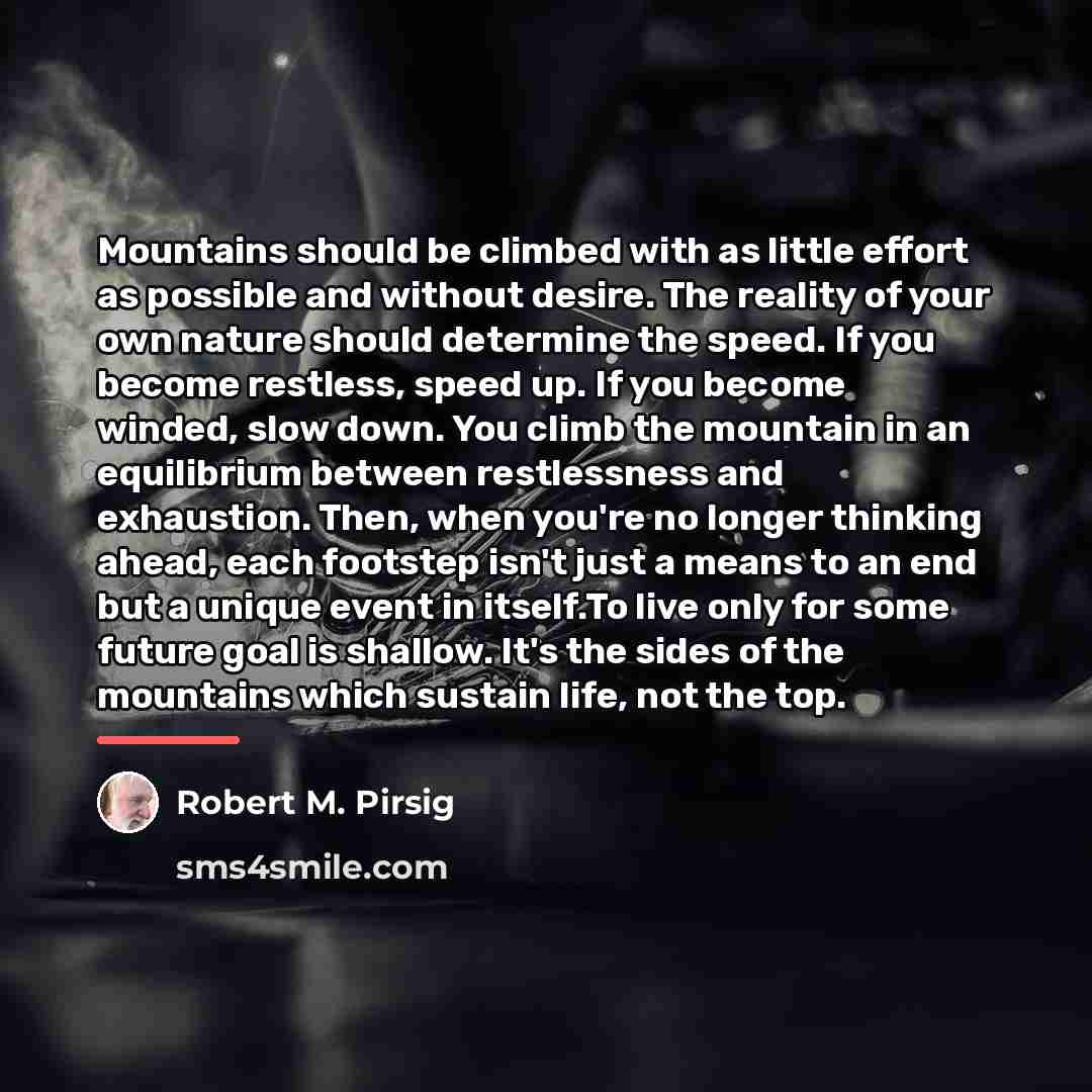 “Mountains should be climbed with as little effort as possible…” quote by Robert M. Pirsig