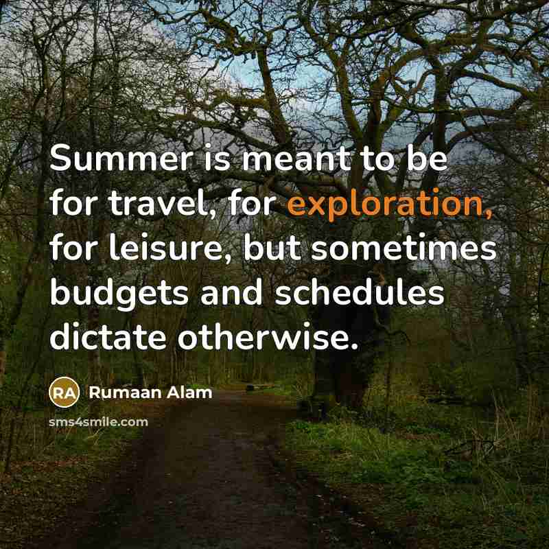 “Summer is meant to be for travel, for exploration, for…” quote by Rumaan Alam