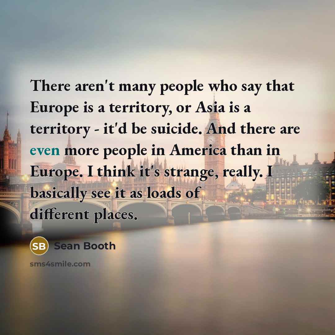 “There aren't many people who say that Europe is a…” quote by Sean Booth