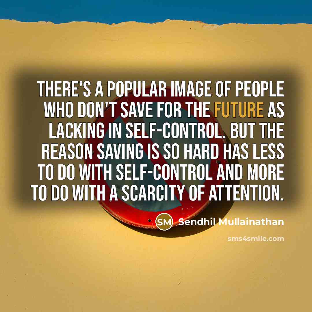 “There's a popular image of people who don't save for…” quote by Sendhil Mullainathan