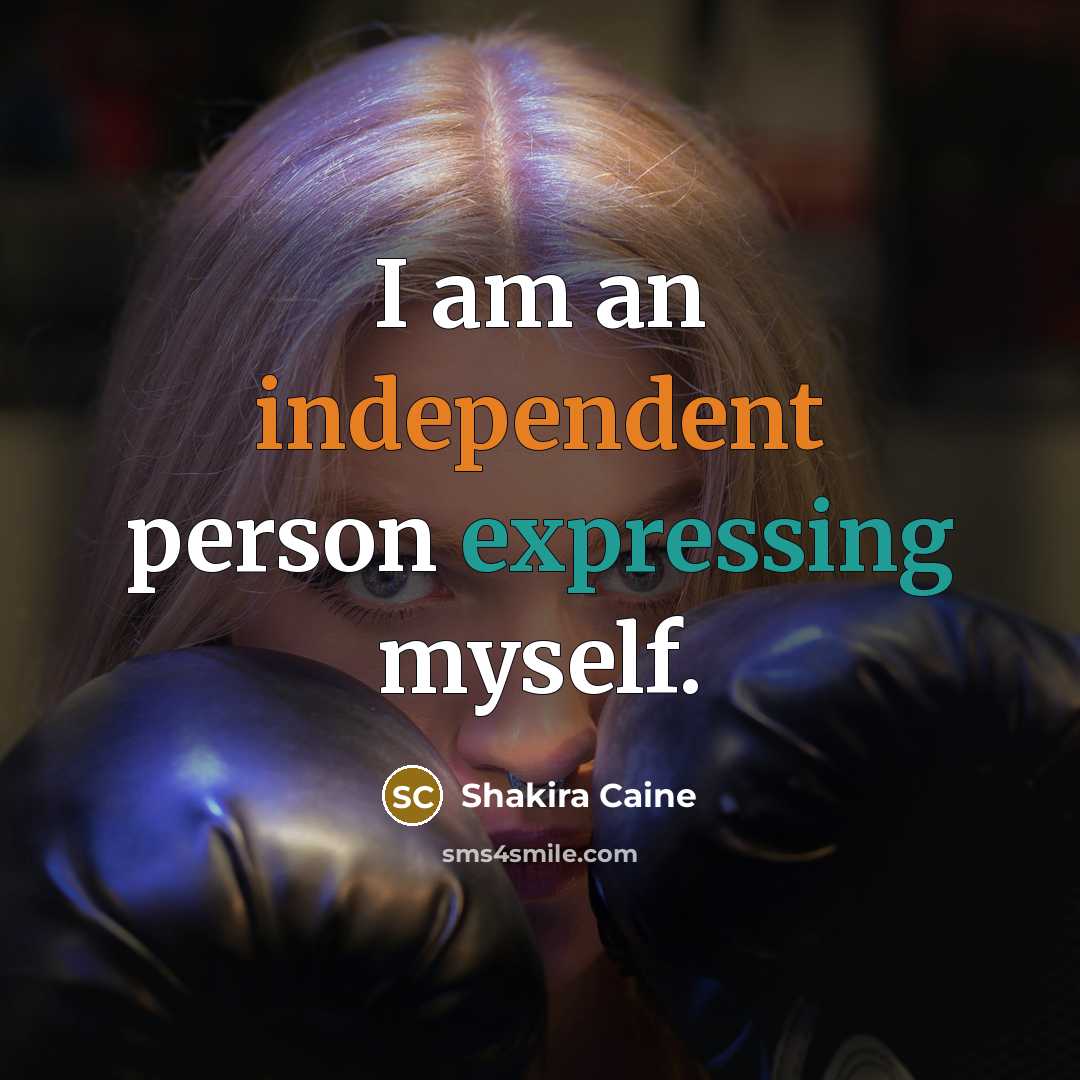 “I am an independent person expressing myself.…” quote by Shakira Caine
