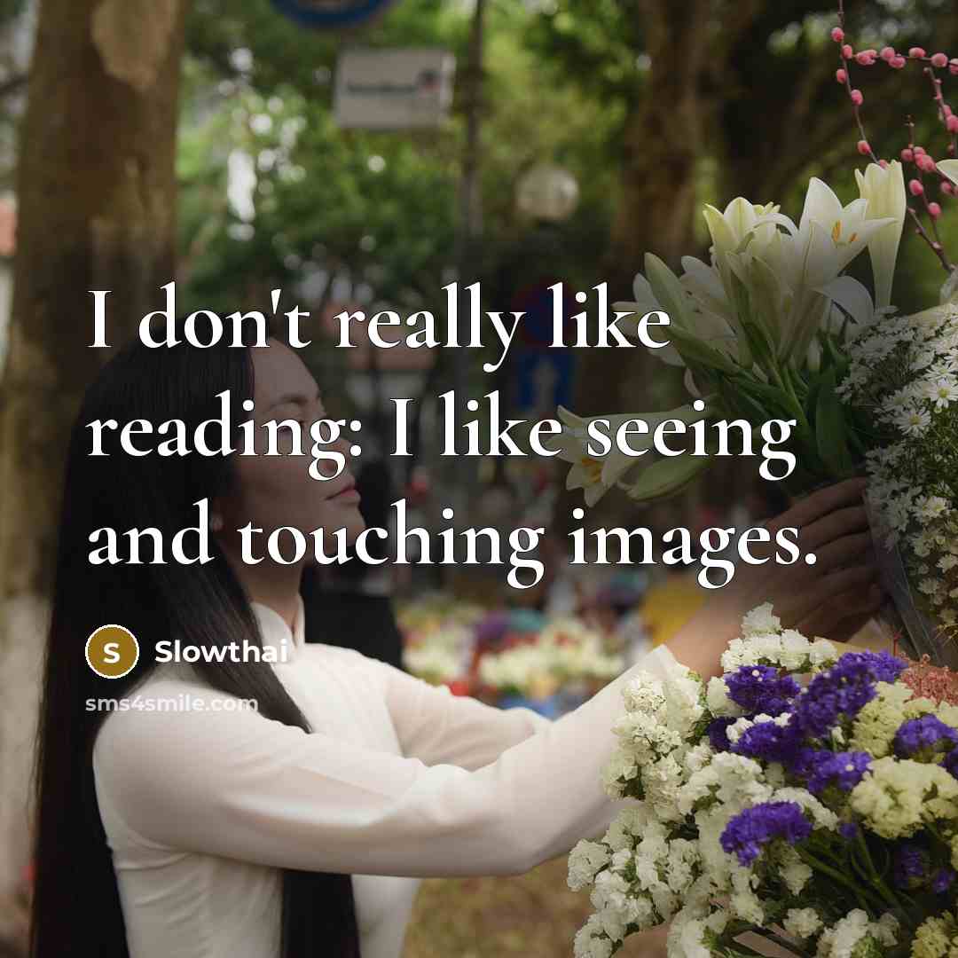 “I don't really like reading: I like seeing and touching…” quote by Slowthai