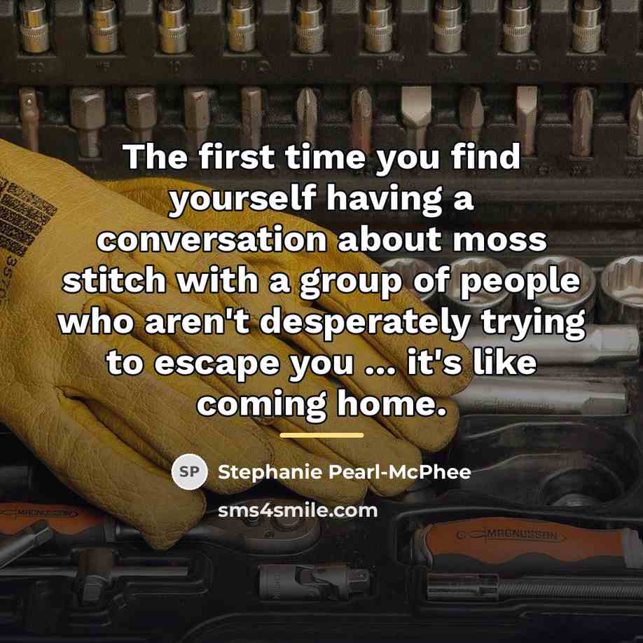 “The first time you find yourself having a conversation about…” quote by Stephanie Pearl-McPhee