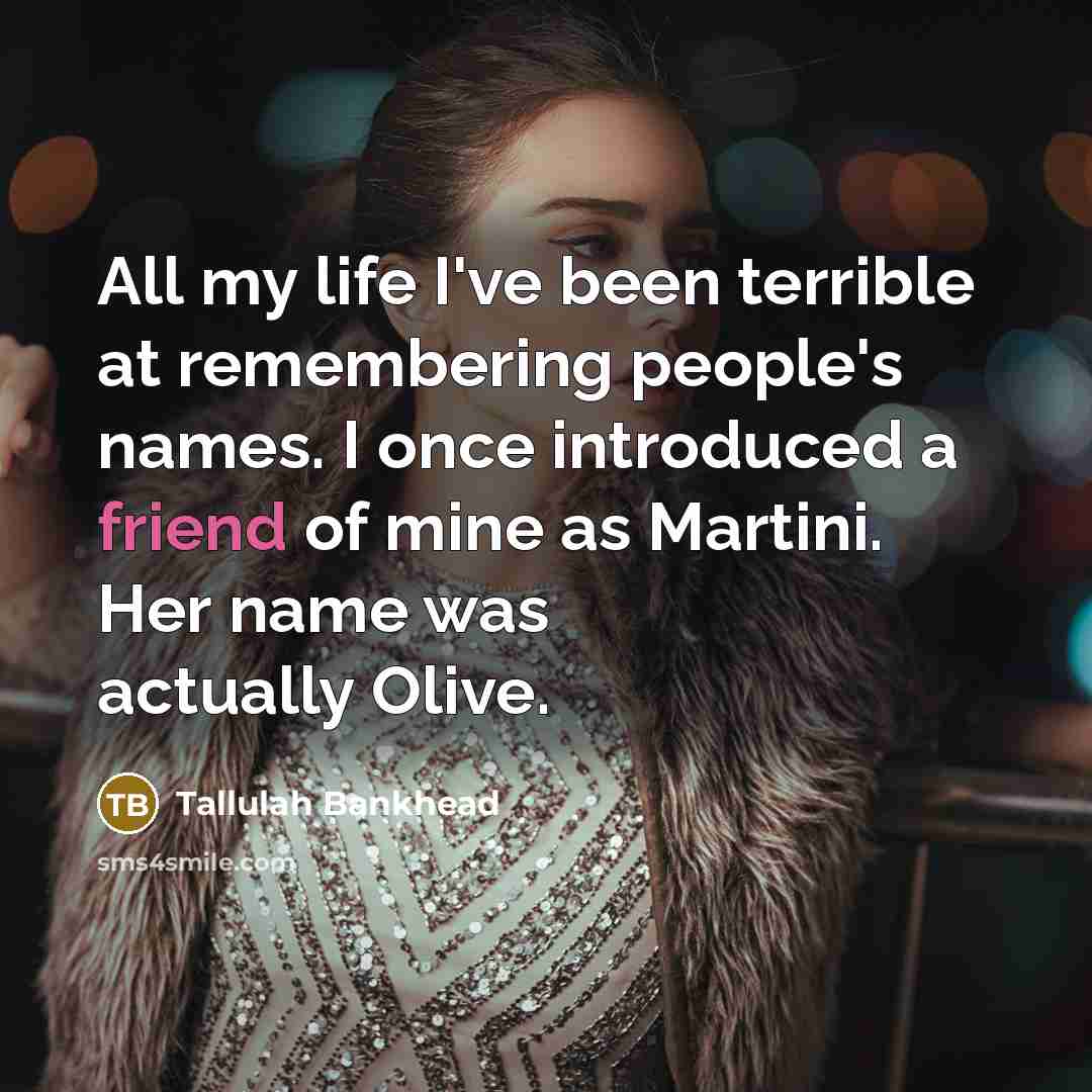 “All my life I've been terrible at remembering people's names.…” quote by Tallulah Bankhead