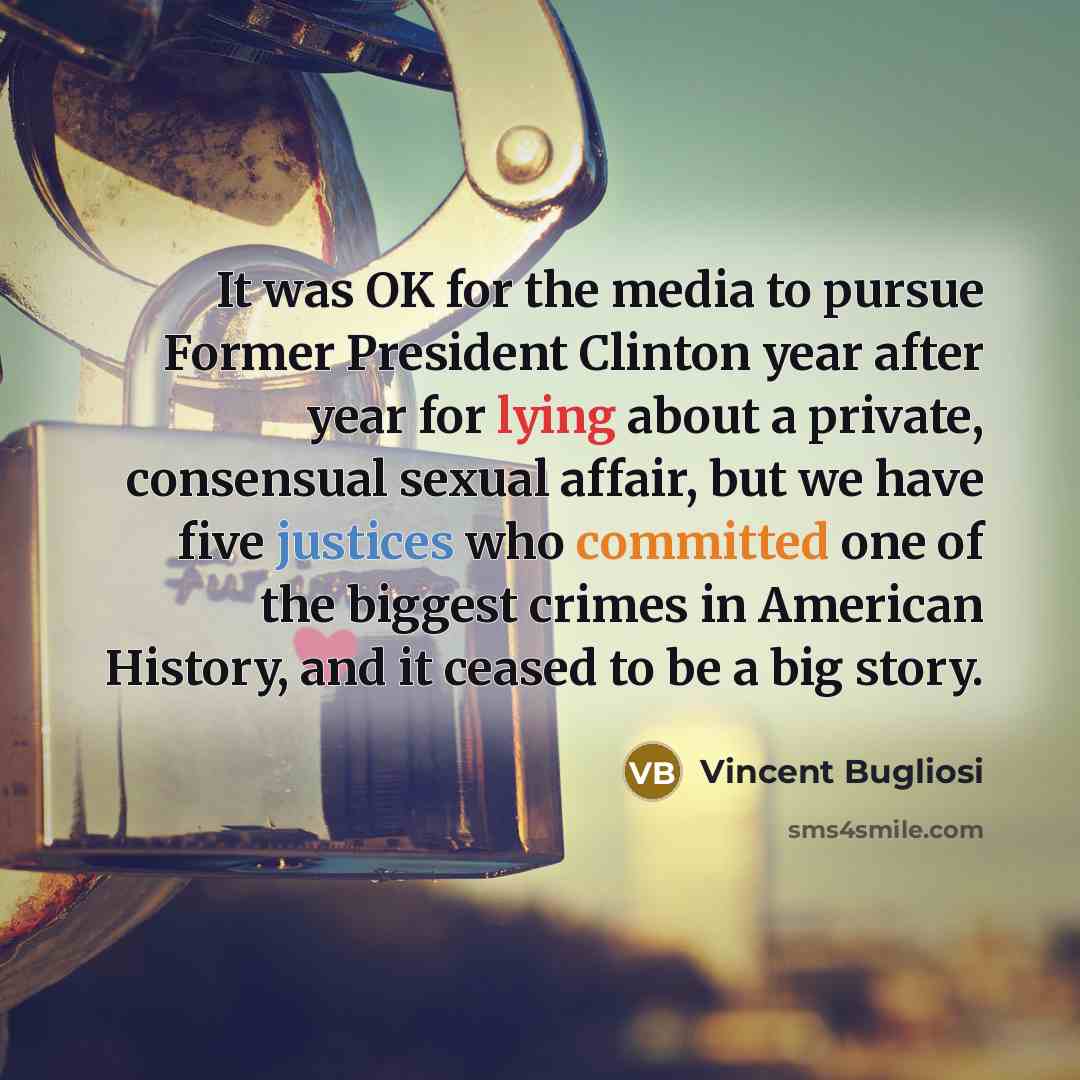 “It was OK for the media to pursue Former President…” quote by Vincent Bugliosi