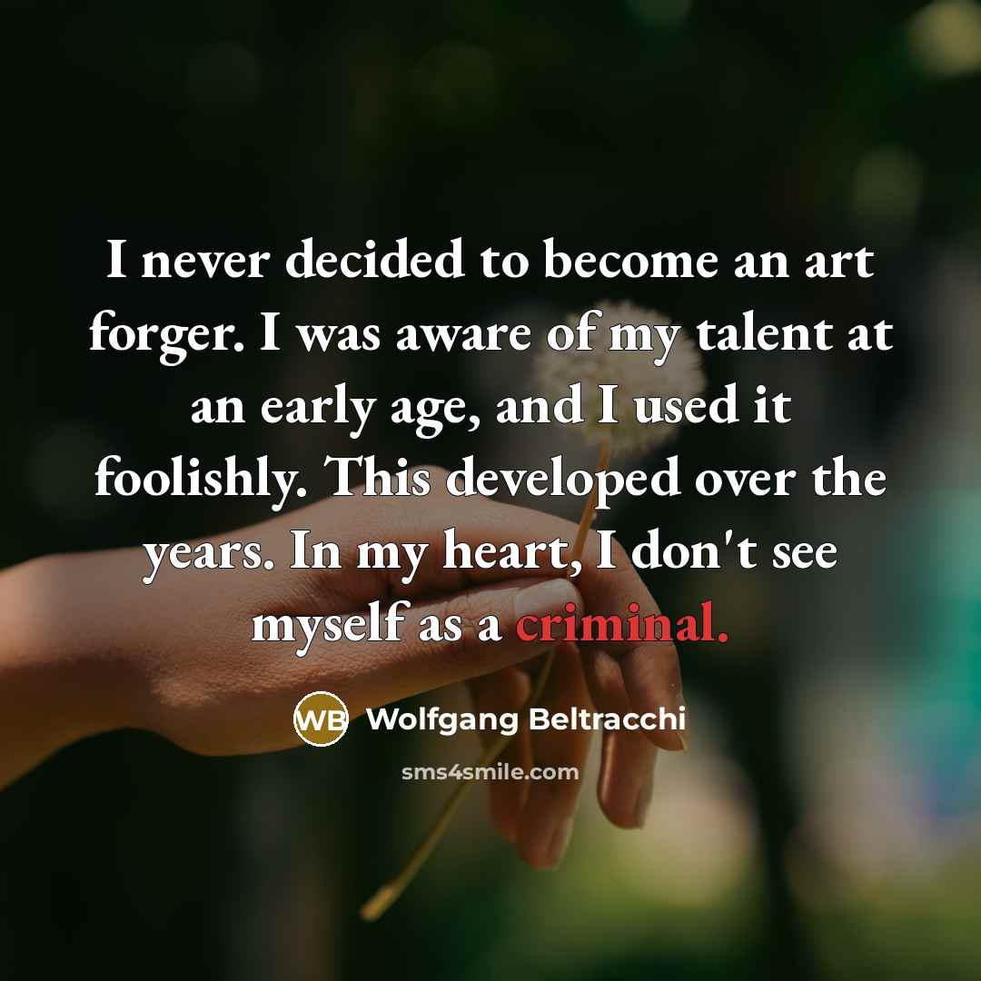 “I never decided to become an art forger. I was…” quote by Wolfgang Beltracchi