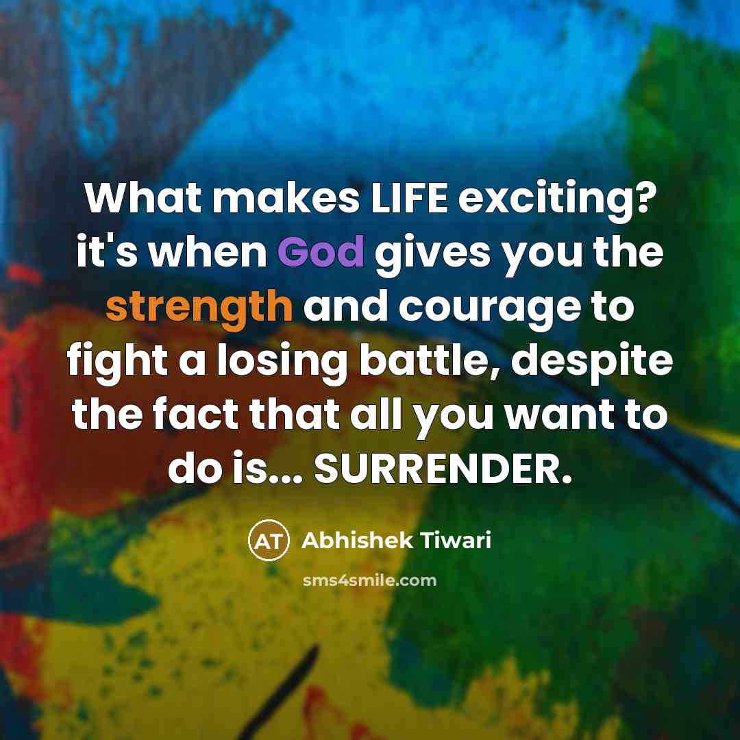 “What makes LIFE exciting? it's when God gives you the…” quote by Abhishek Tiwari