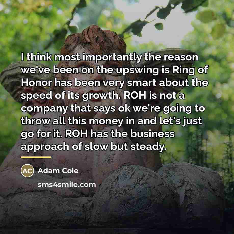 “I think most importantly the reason we've been on the…” quote by Adam Cole