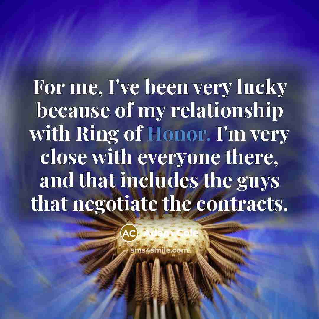 “For me, I've been very lucky because of my relationship…” quote by Adam Cole