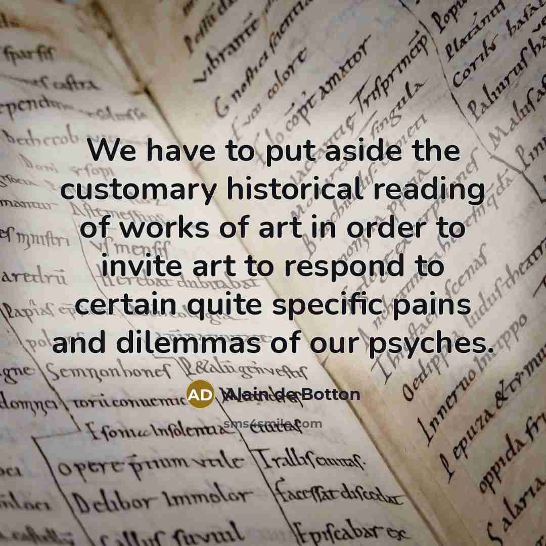 “We have to put aside the customary historical reading of…” quote by Alain de Botton