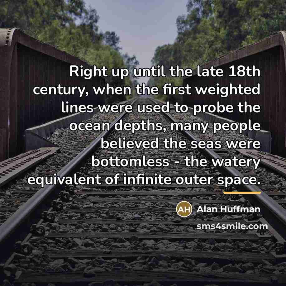 “Right up until the late 18th century, when the first…” quote by Alan Huffman