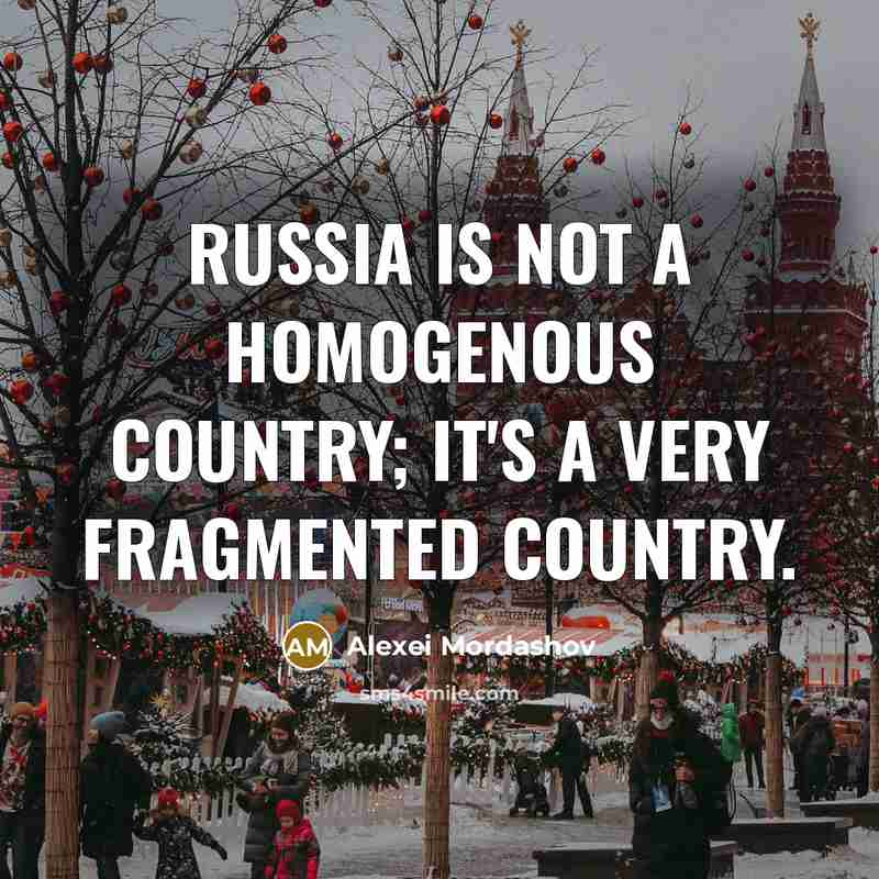 “Russia is not a homogenous country; it's a very fragmented…” quote by Alexei Mordashov
