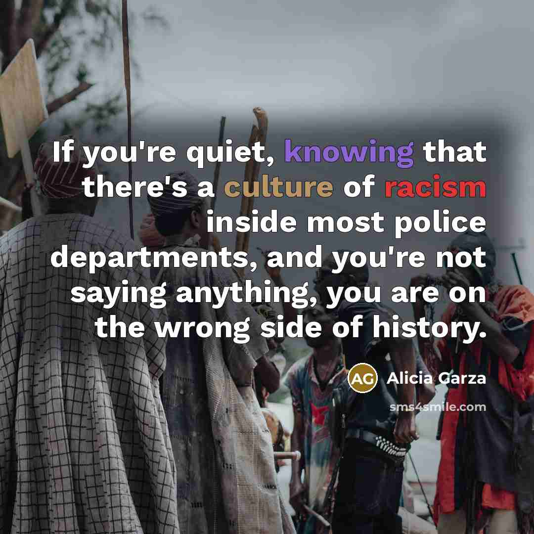 “If you're quiet, knowing that there's a culture of racism…” quote by Alicia Garza