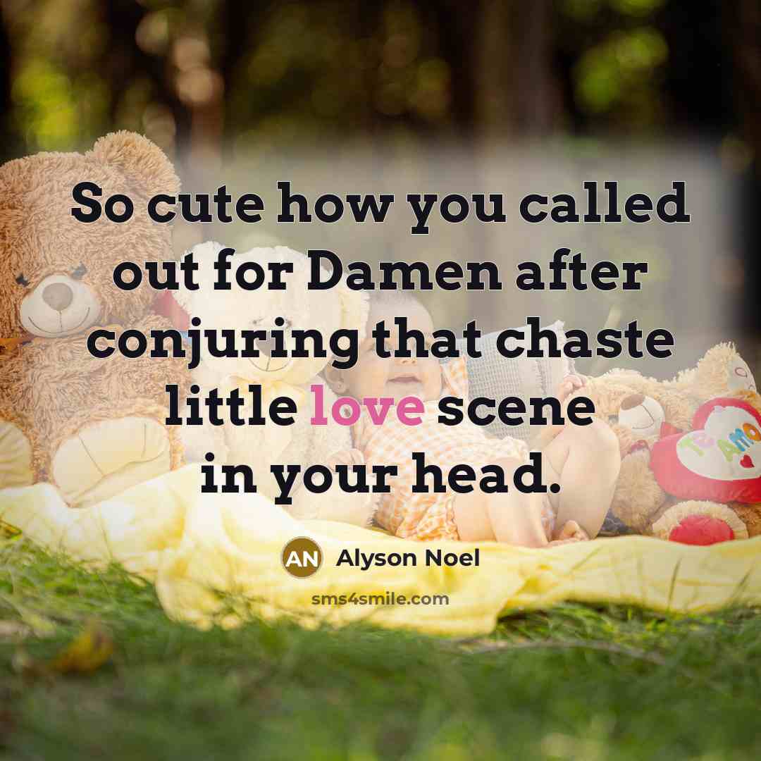 “So cute how you called out for Damen after conjuring…” quote by Alyson Noel