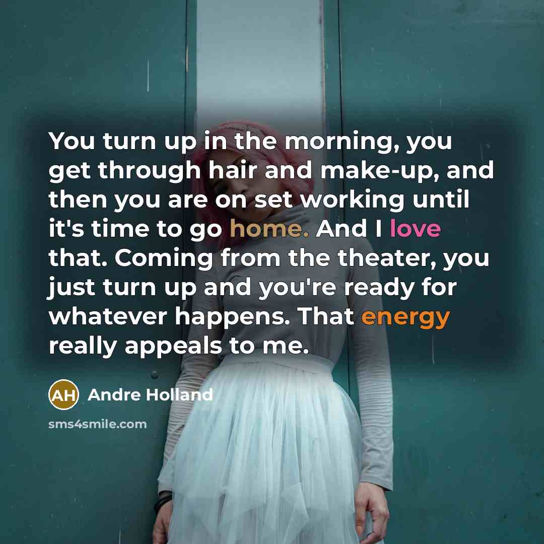 “You turn up in the morning, you get through hair…” quote by Andre Holland