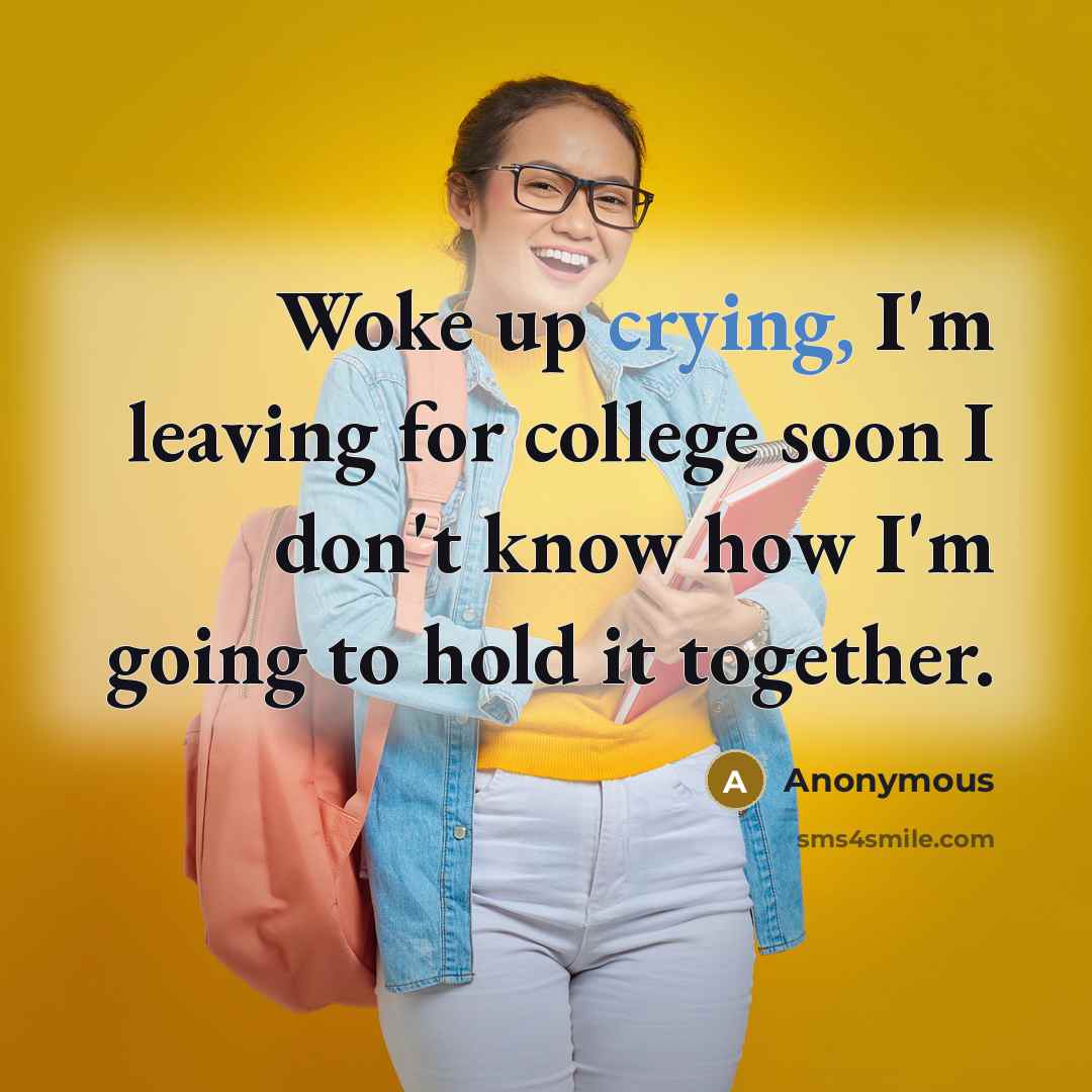“Woke up crying, I'm leaving for college soon I don't…” quote by Anonymous