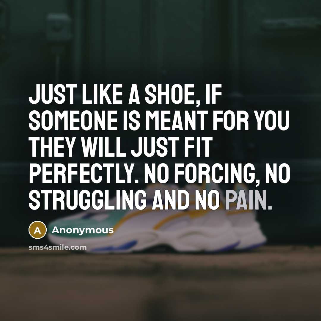“Just like a shoe, if someone is meant for you…” quote by Anonymous