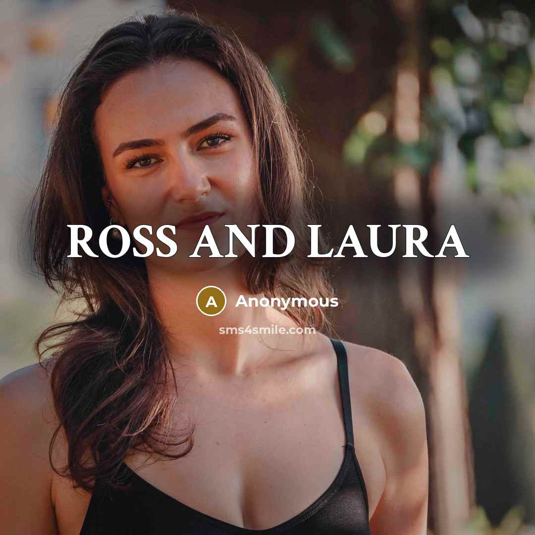 “ROSS AND LAURA” quote by Anonymous