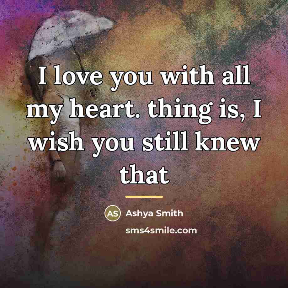 “I love you with all my heart. thing is, I…” quote by Ashya Smith