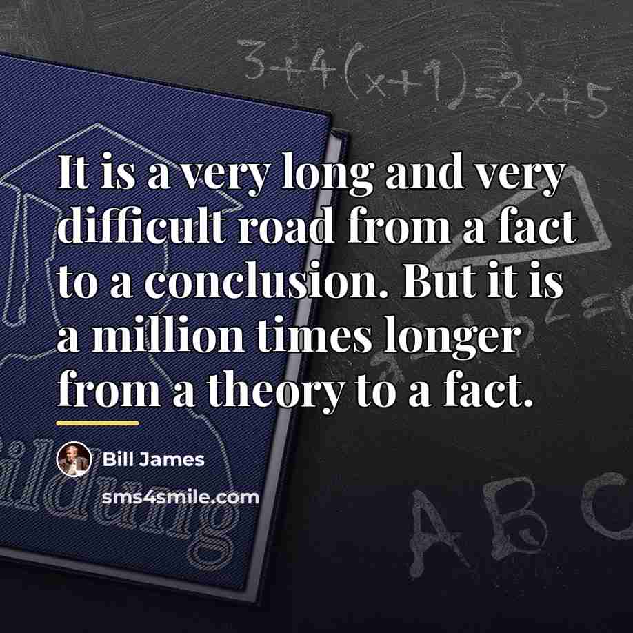 “It is a very long and very difficult road from…” quote by Bill James