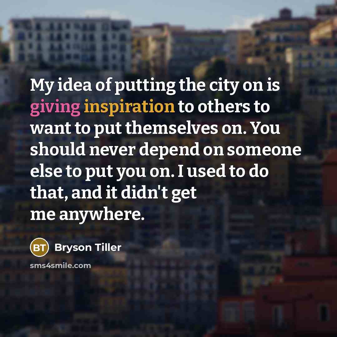 “My idea of putting the city on is giving inspiration…” quote by Bryson Tiller