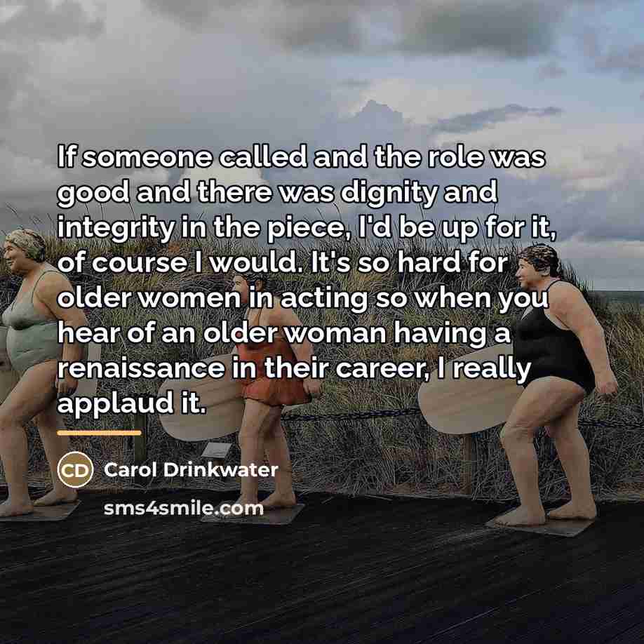 “If someone called and the role was good and there…” quote by Carol Drinkwater