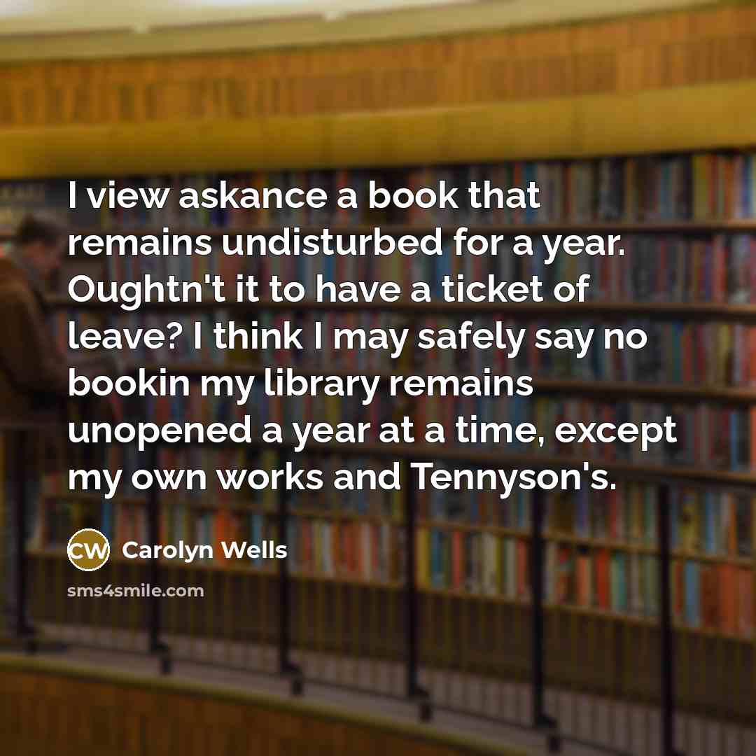 “I view askance a book that remains undisturbed for a…” quote by Carolyn Wells
