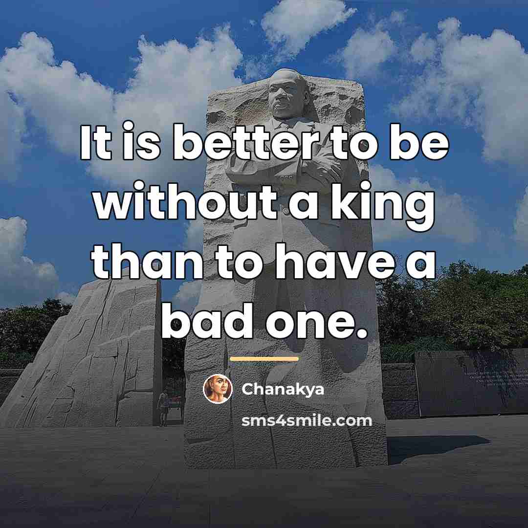 “It is better to be without a king than to…” quote by Chanakya