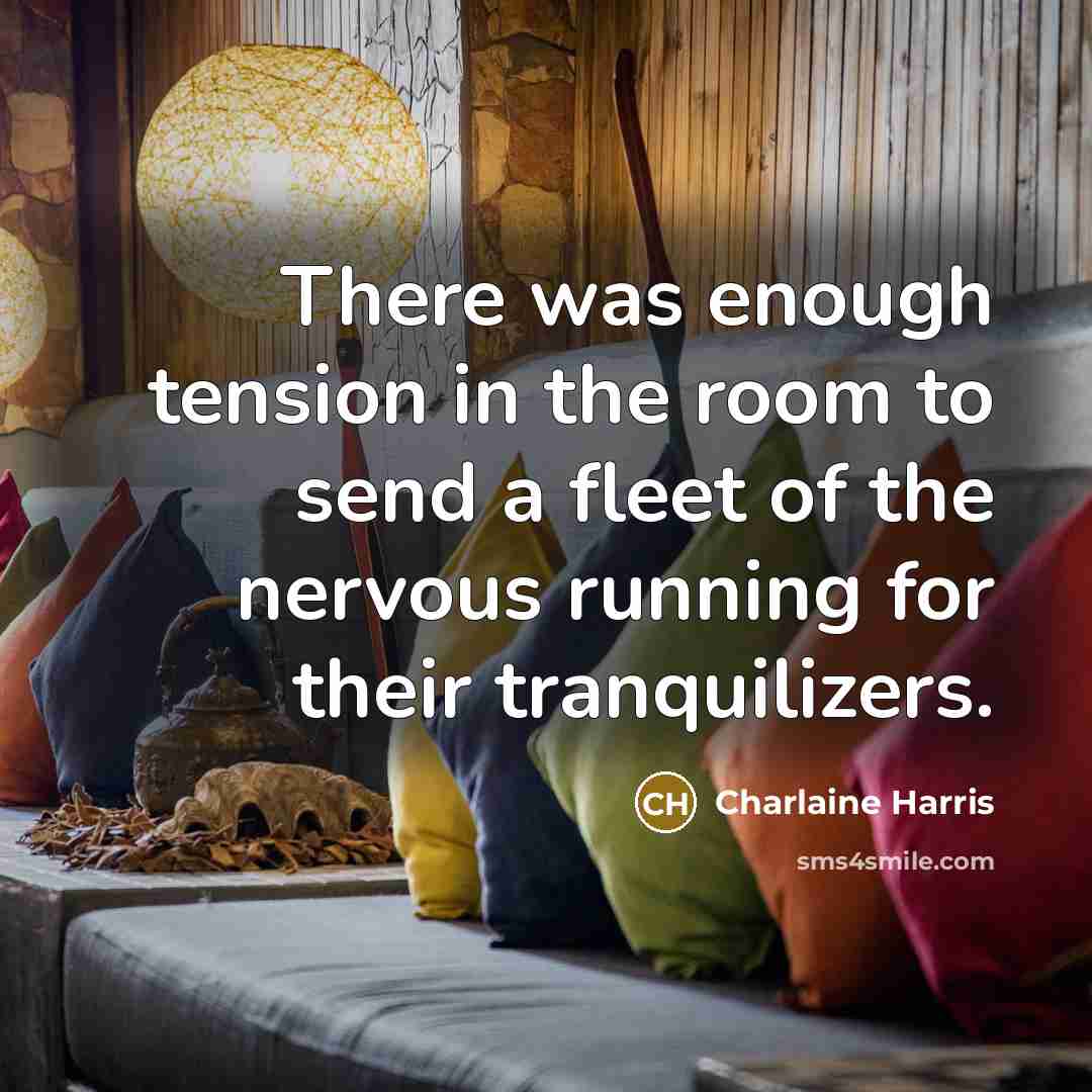 “There was enough tension in the room to send a…” quote by Charlaine Harris