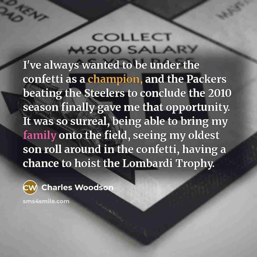 “I've always wanted to be under the confetti as a…” quote by Charles Woodson