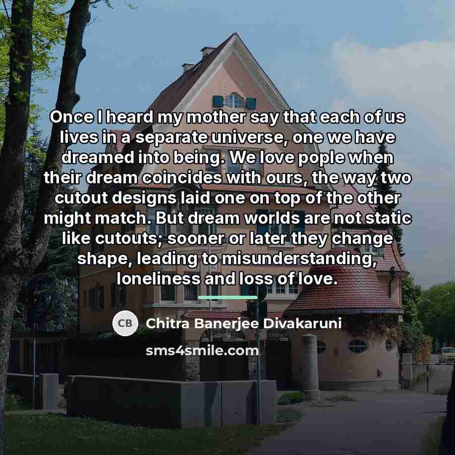 “Once I heard my mother say that each of us…” quote by Chitra Banerjee Divakaruni