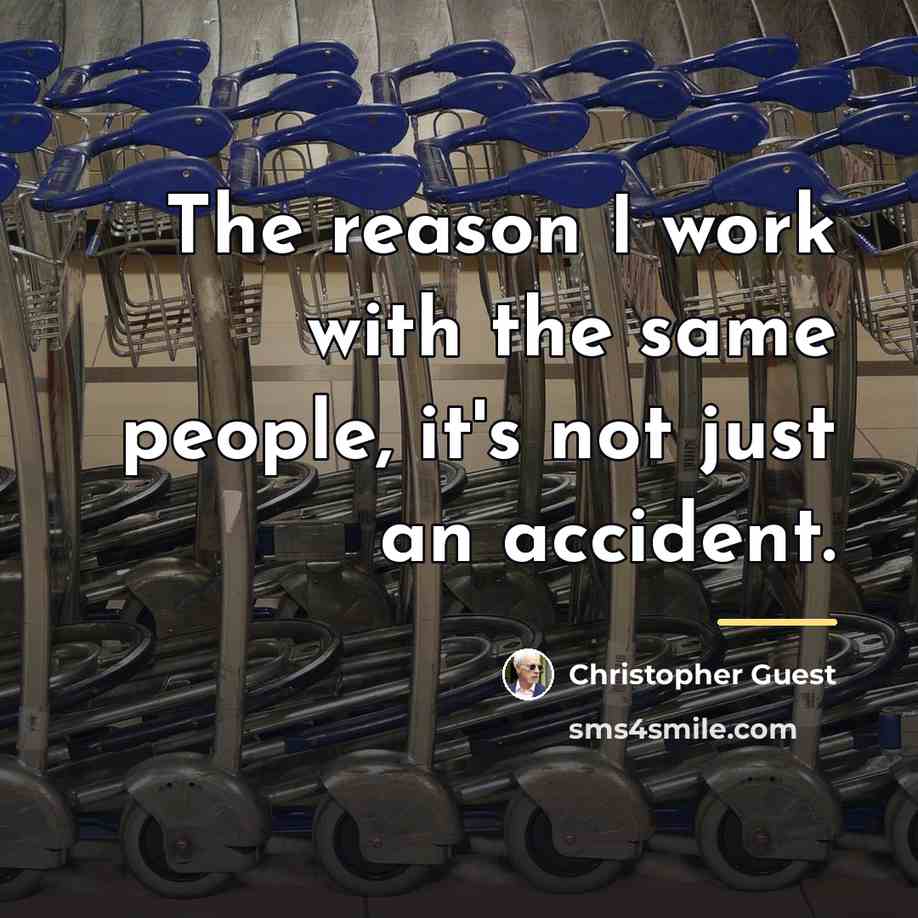 “The reason I work with the same people, it's not…” quote by Christopher Guest