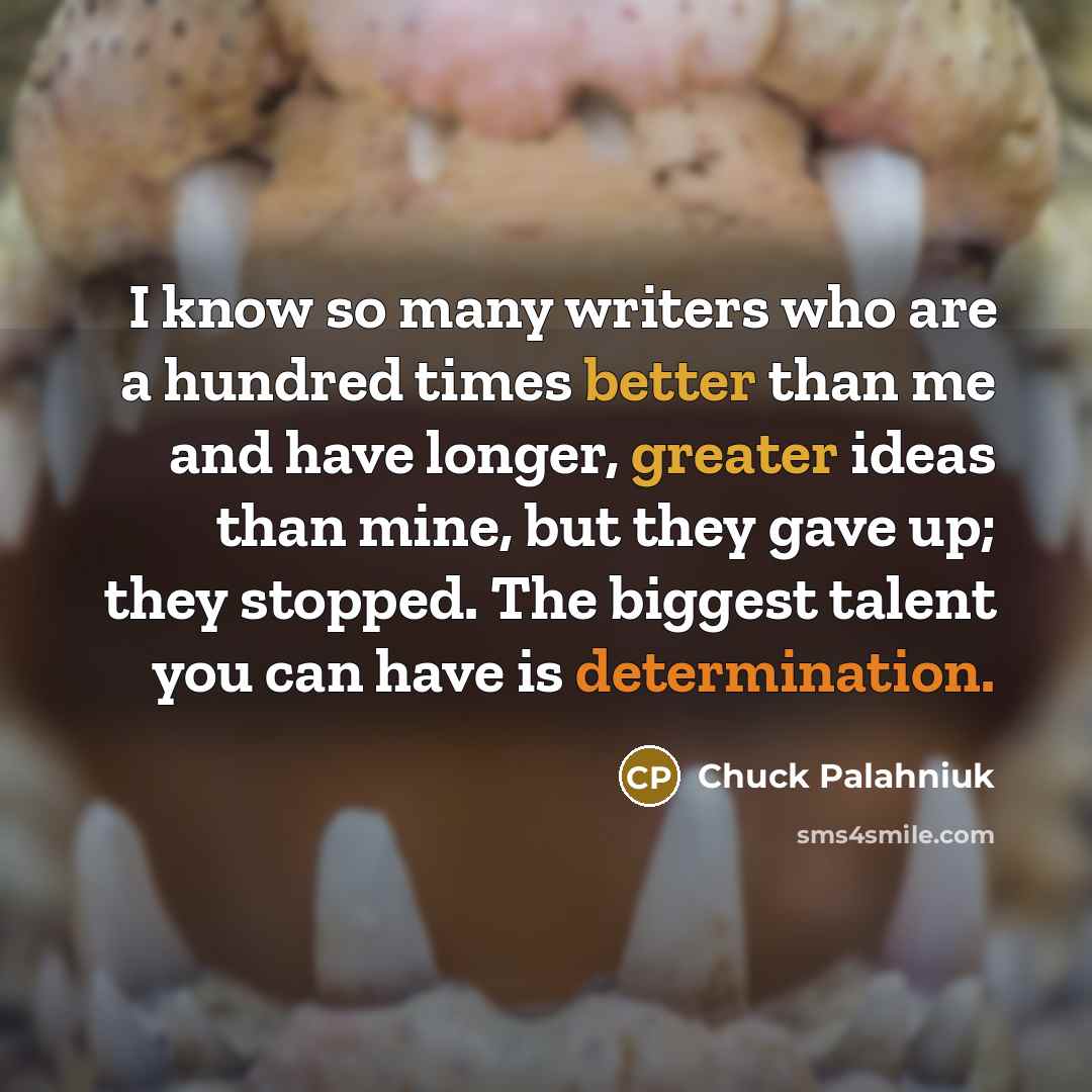 “I know so many writers who are a hundred times…” quote by Chuck Palahniuk