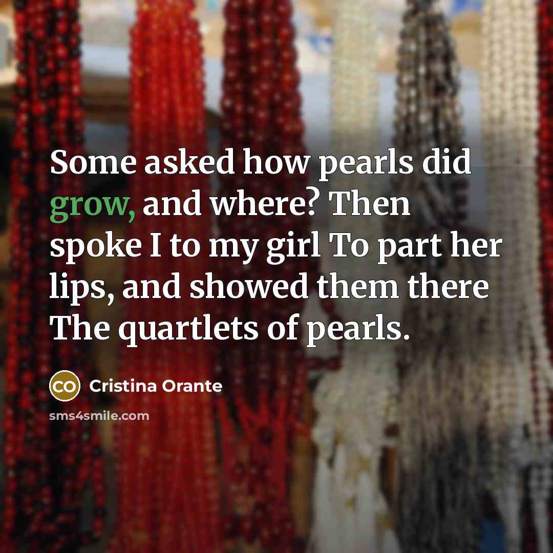 “Some asked how pearls did grow, and where? Then spoke…” quote by Cristina Orante