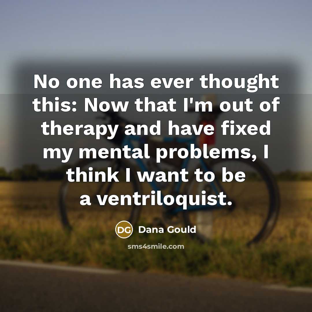 “No one has ever thought this: Now that I'm out…” quote by Dana Gould