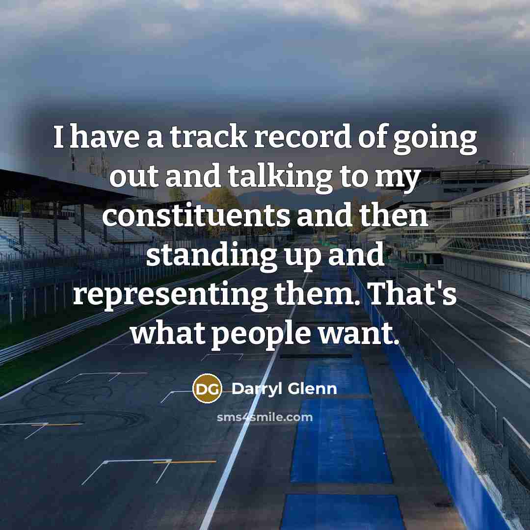 “I have a track record of going out and talking…” quote by Darryl Glenn
