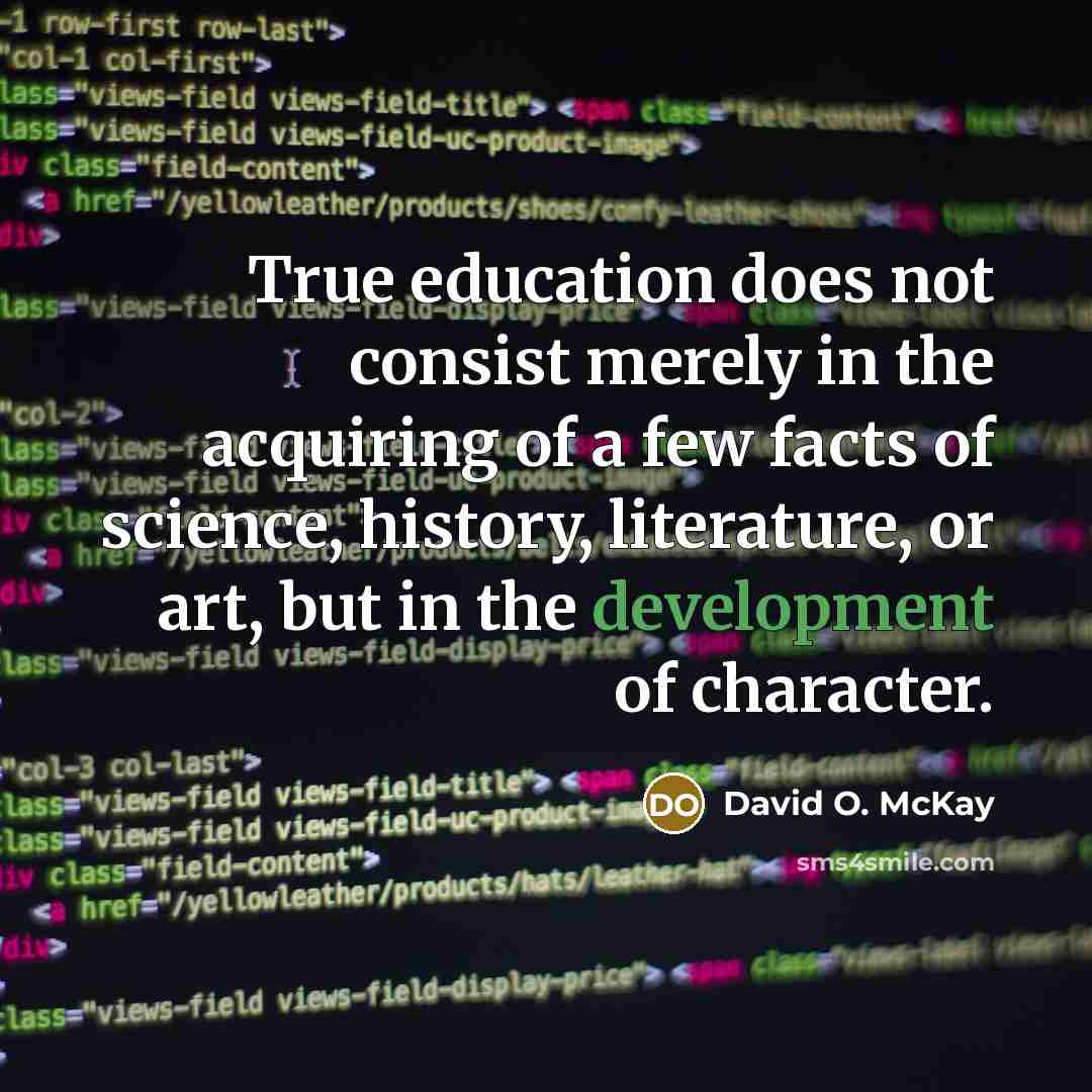 “True education does not consist merely in the acquiring of…” quote by David O. McKay
