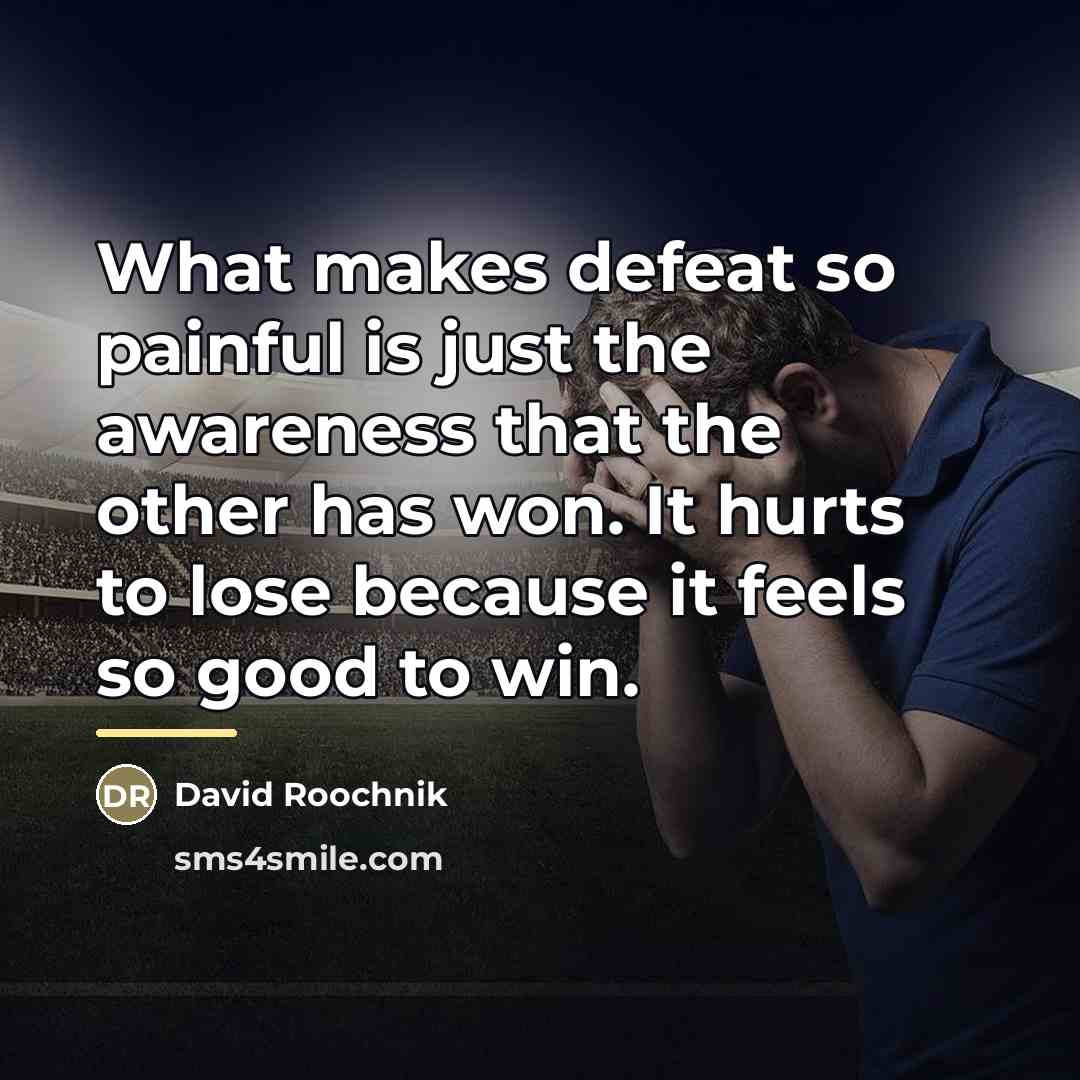 “What makes defeat so painful is just the awareness that…” quote by David Roochnik
